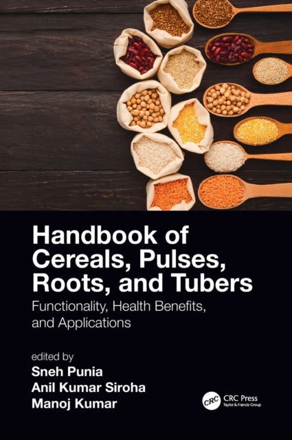 Book cover of: Handbook of Cereals, Pulses, Roots, and Tubers. By: Sneh Punia