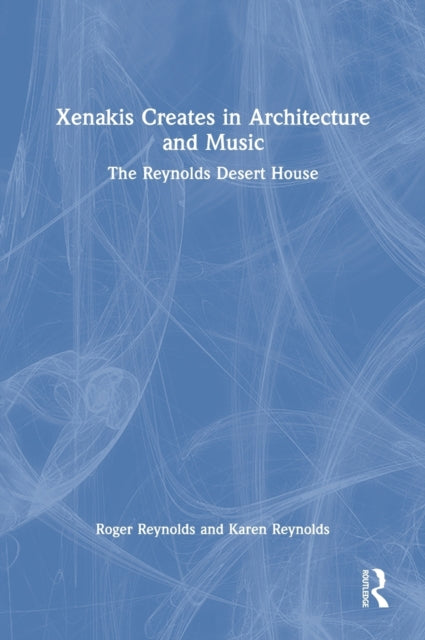 Book cover of: Xenakis Creates in Architecture and Music. By: Roger Reynolds