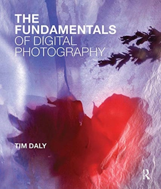 Book cover of: Fundamentals of Digital Photography. By: Tim Daly