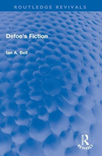 Book cover of: Defoe's Fiction. By: Ian A. Bell