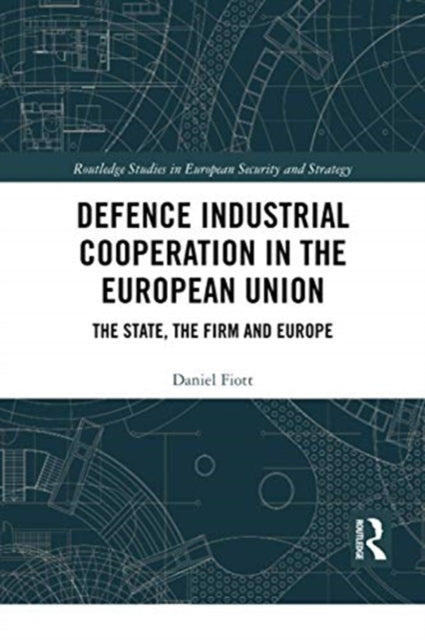 Book cover of: Defence Industrial Cooperation in the European Union. By: Daniel Fiott