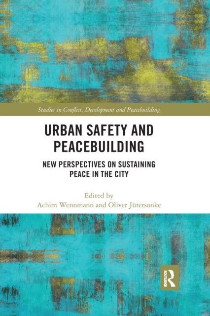 Book cover of: Urban Safety and Peacebuilding. By: Achim Wennmann