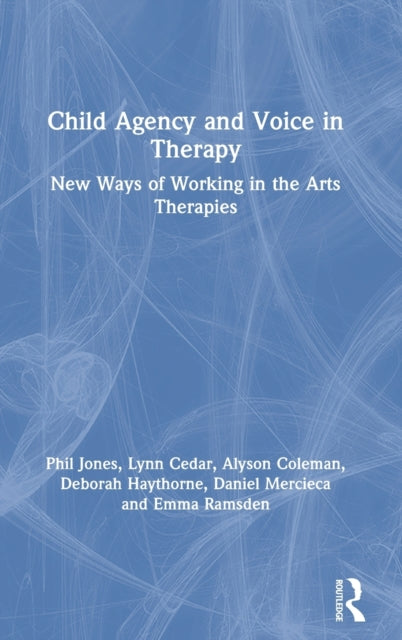 Book cover of: Child Agency and Voice in Therapy. By: Phil Jones