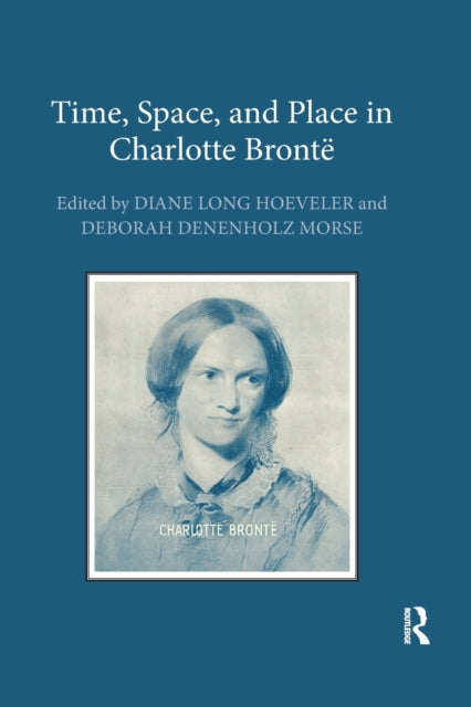 Book cover of: Time, Space, and Place in Charlotte Bronte. By: Diane Long Hoeveler