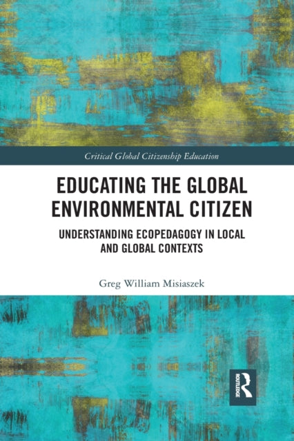 Book cover of: Educating the Global Environmental Citizen. By: Greg William Misiaszek