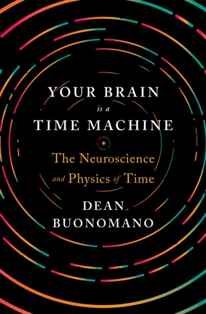 Book cover of: Your Brain Is a Time Machine. By: Dean Buonomano