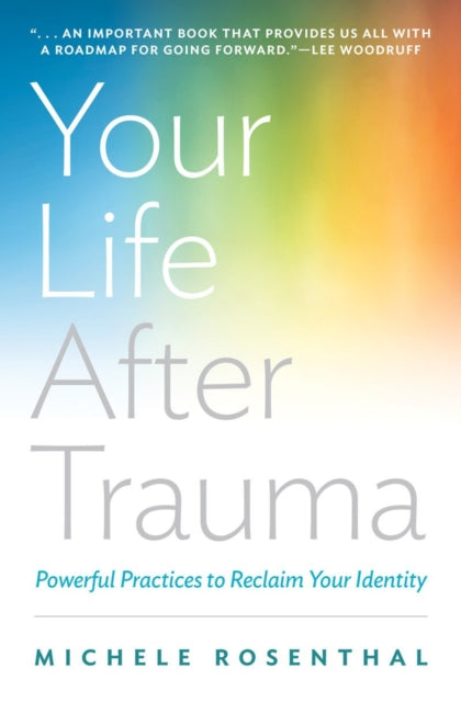 Book cover of: Your Life After Trauma. By: Michele Rosenthal