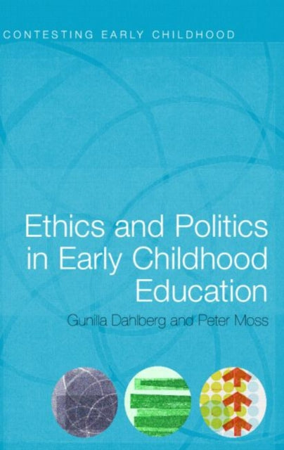 Book cover of: Ethics and Politics in Early Childhood Education. By: Gunill Dahlberg