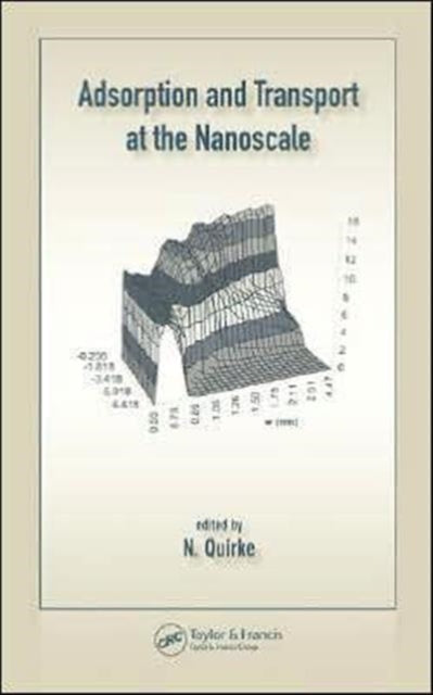 Book cover of: Adsorption and Transport at the Nanoscale. By: Nick Quirke
