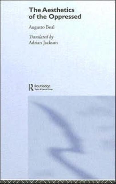 Book cover of: Aesthetics of the Oppressed. By: Augusto Boal
