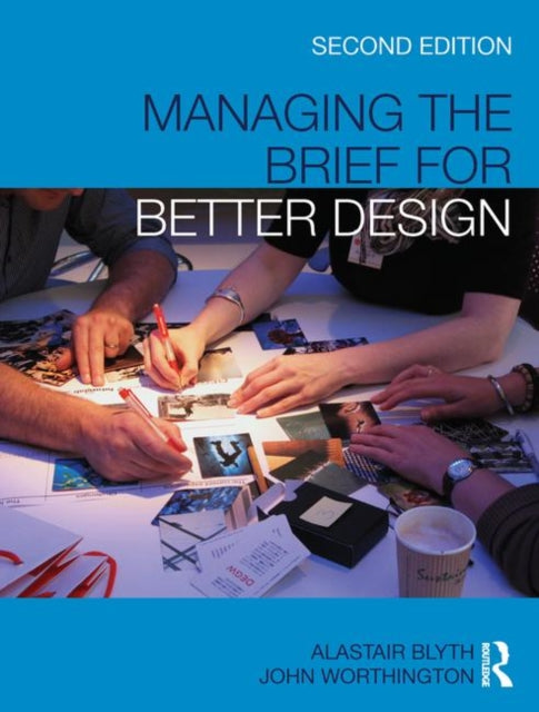 Book cover of: Managing the Brief for Better Design. By: Alastair Blyth