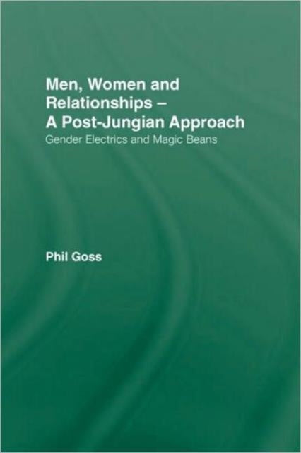 Book cover of: Men, Women and Relationships - A Post-Jungian Approach. By: Phil Goss