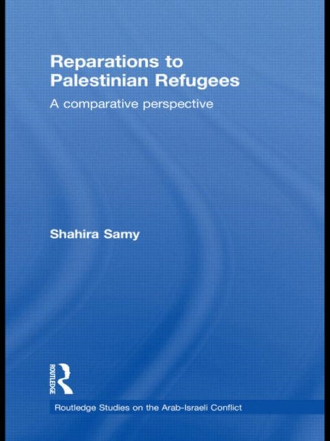 Book cover of: Reparations to Palestinian Refugees. By: Shahira Samy