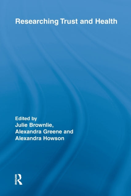 Book cover of: Researching Trust and Health. By: Julie Brownlie