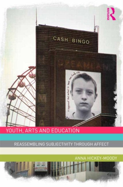 Book cover of: Youth, Arts, and Education. By: Anna Hickey-Moody