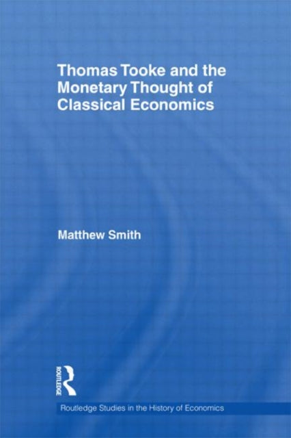 Book cover of: Thomas Tooke and the Monetary Thought of Classical Economics
