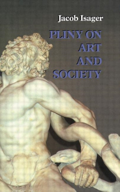 Book cover of: Pliny on Art and Society. By: Jacob Isager