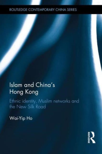 Book cover of: Islam and China's Hong Kong. By: Wai-Yip Ho
