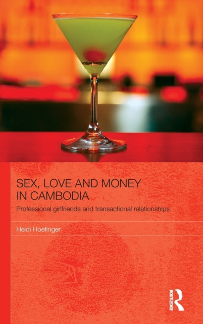 Book cover of: Sex, Love and Money in Cambodia. By: Heidi Hoefinger