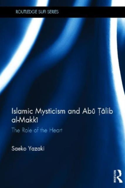 Book cover of: Islamic Mysticism and Abu Talib Al-Makki. By: Saeko Yazaki