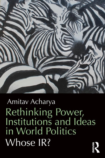 Book cover of: Rethinking Power, Institutions and Ideas in World Politics