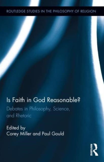 Book cover of: Is Faith in God Reasonable?. By: Corey Miller