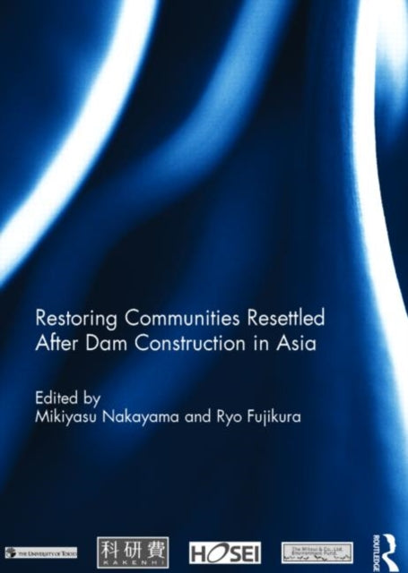 Book cover of: Restoring Communities Resettled After Dam Construction in Asia. By: Mikiyasu Nakayama