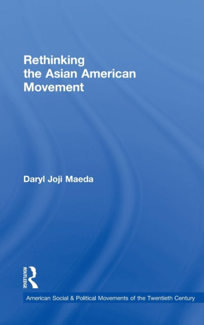 Book cover of: Rethinking the Asian American Movement. By: Daryl J. Maeda