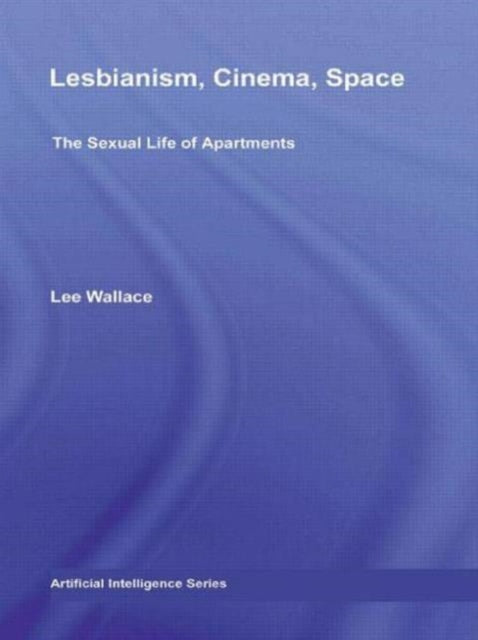 Book cover of: Lesbianism, Cinema, Space. By: Lee Wallace