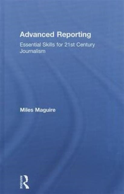 Book cover of: Advanced Reporting. By: Miles Maguire