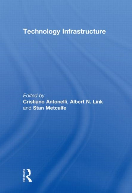 Book cover of: Technology Infrastructure. By: Cristiano Antonelli