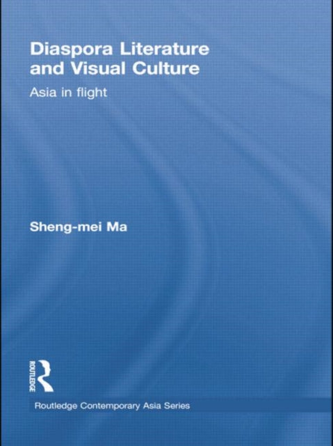 Book cover of: Diaspora Literature and Visual Culture. By: Sheng-mei Ma
