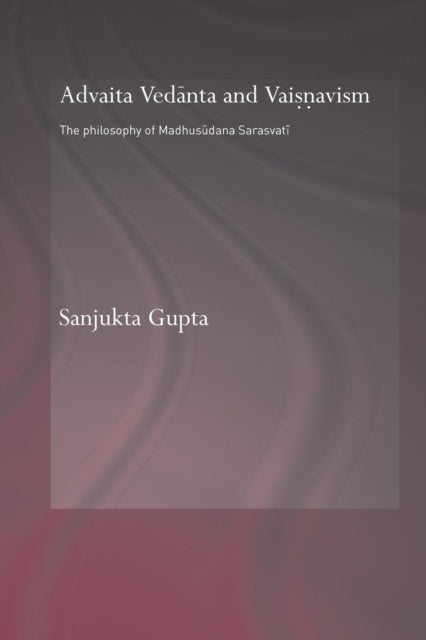 Book cover of: Advaita Vedanta and Vaisnavism. By: Sanjukta Gupta