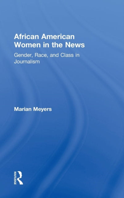 Book cover of: African American Women in the News. By: Marian Meyers