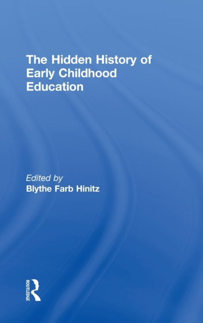 Book cover of: Hidden History of Early Childhood Education