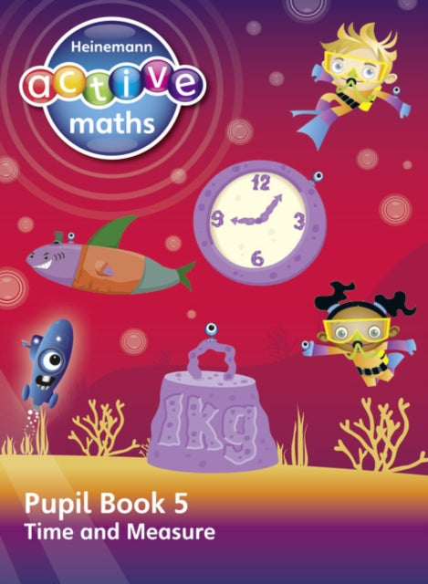 Book cover of: Heinemann Active Maths – Second Level - Beyond Number – Pupil Book 5 – Time and Measure