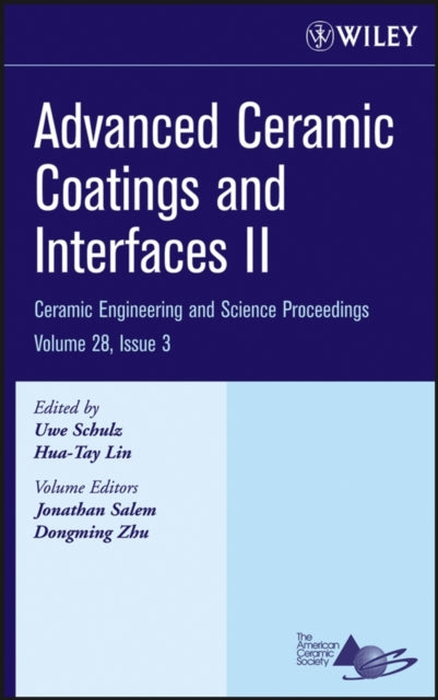 Book cover of: Advanced Ceramic Coatings and Interfaces II, Volume 28, Issue 3. By: Uwe Schulz