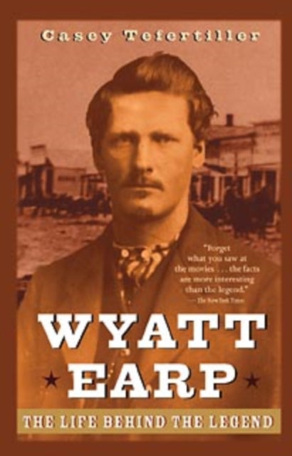 Book cover of: Wyatt Earp. By: Casey Tefertiller