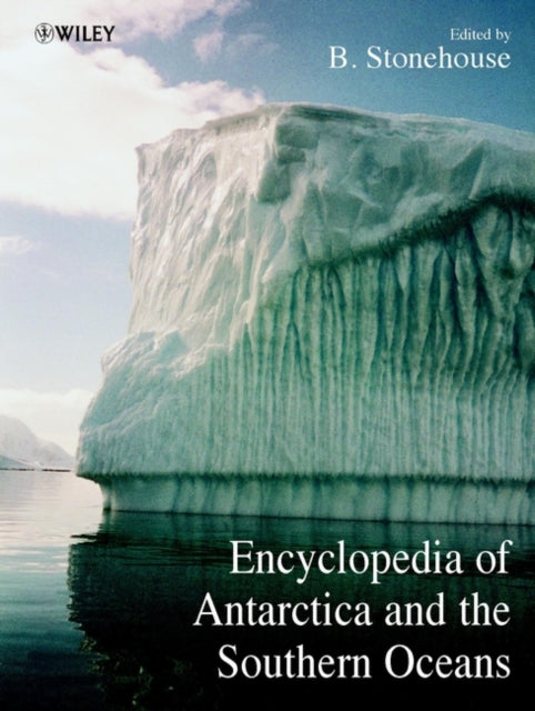 Book cover of: Encyclopedia of Antarctica and the Southern Oceans. By: B. Stonehouse