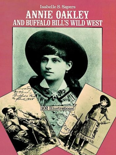Book cover of: Annie Oakley and Buffalo Bill's Wild West