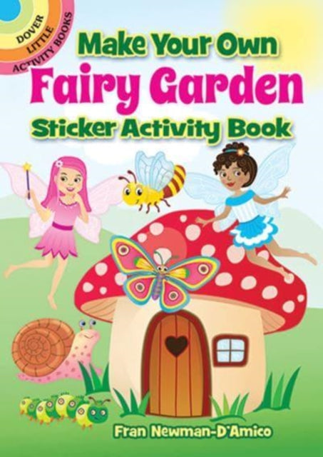 Book cover of: Make Your Own Fairy Garden Sticker Activity Book. By: Fran Newman-D'Amico