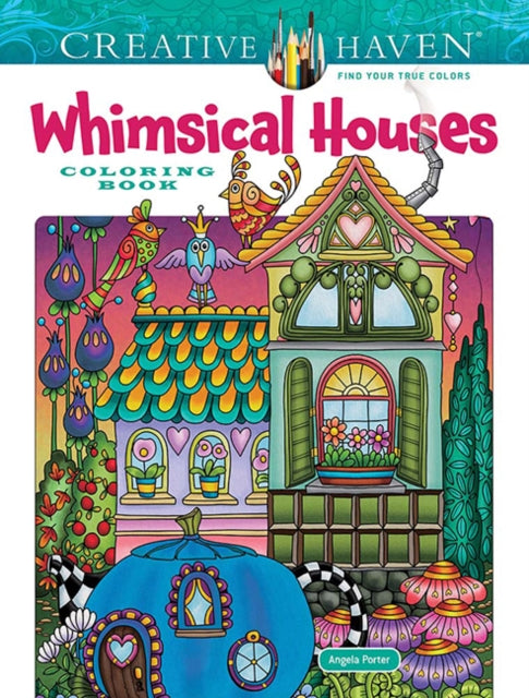 Book cover of: Creative Haven Whimsical Houses Coloring Book. By: Angela Porter