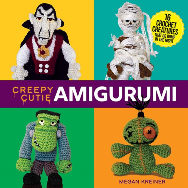 Book cover of: Creepy Cutie Amigurumi: 17 Crochet Creatures That Go Bump in the Night. By: Megan Kreiner