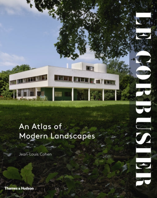Book cover of: Le Corbusier: An Atlas of Modern Landscapes. By: Jean-Louis Cohen