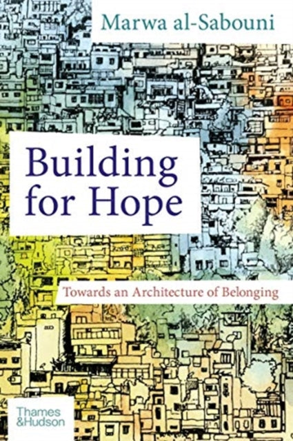 Book cover of: Building for Hope. By: Marwa al-Sabouni