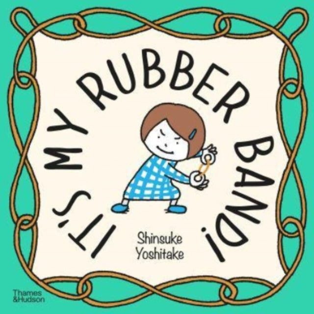 Book cover of: It's My Rubber Band!. By: Shinsuke Yoshitake