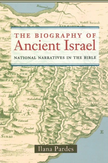 Book cover of: Biography of Ancient Israel. By: Ilana Pardes