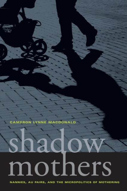 Book cover of: Shadow Mothers. By: Cameron Lynne Macdonald