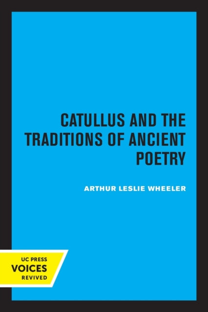 Book cover of: Catullus and the Traditions of Ancient Poetry. By: Arthur Leslie Wheeler