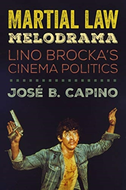 Book cover of: Martial Law Melodrama. By: José B. Capino